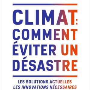 Climat : Comment Éviter un Désastre